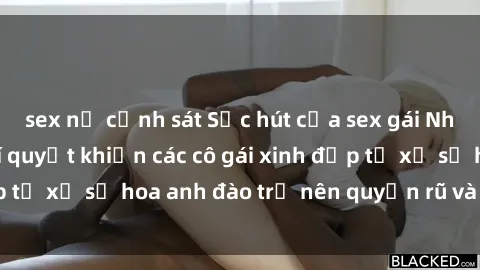 sex nữ cảnh sát Sức hút của sex gái Nhật Bản: Những bí quyết khiến các cô gái xinh đẹp từ xứ sở hoa anh đào trở nên quyến rũ và gợi cảm.