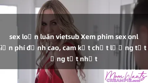sex loạn luân vietsub Xem phim sex online miễn phí đỉnh cao, cam kết chất lượng tốt nhất