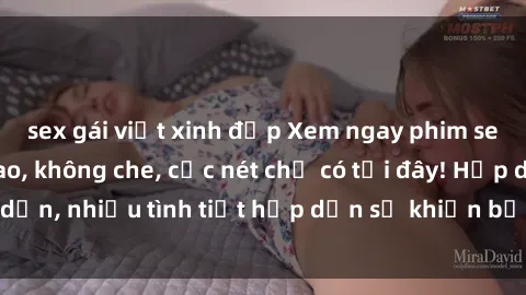 sex gái việt xinh đẹp Xem ngay phim sex full HD đỉnh cao, không che, cực nét chỉ có tại đây! Hấp dẫn, nhiều tình tiết hấp dẫn sẽ khiến bạn thỏa mãn đắm say.