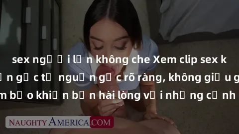 sex người lớn không che Xem clip sex không che mới - Nguồn gốc từ nguồn gốc rõ ràng, không giấu giếm. Đảm bảo khiến bạn hài lòng với những cảnh quay táo bạo và đầy kích thích.
