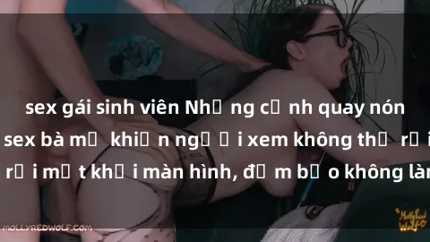sex gái sinh viên Những cảnh quay nóng bỏng trong phim sex bà mẹ khiến người xem không thể rời mắt khỏi màn hình, đảm bảo không làm bạn thất vọng!