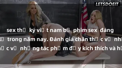 sex thư ký việt nam bộ phim sex  đáng xem không thể bỏ lỡ trong năm nay. Đánh giá chân thực về những tác phẩm đầy kích thích và hấp dẫn này.