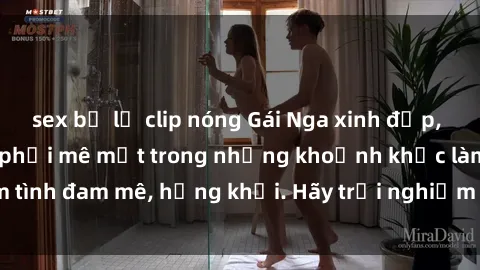 sex bị lộ clip nóng Gái Nga xinh đẹp, tài năng khiến bạn phải mê mệt trong những khoảnh khắc làm tình đam mê, hứng khởi. Hãy trải nghiệm cùng họ ngay hôm nay!