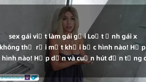 sex gái việt làm gái gọi Loạt ảnh gái xinh sex nóng bỏng, không thể rời mắt khỏi bức hình nào! Hấp dẫn và cuốn hút đến từng chi tiết.