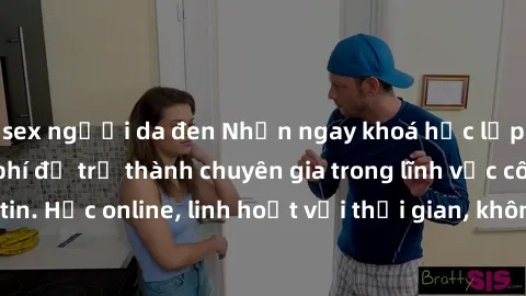 sex người da đen Nhận ngay khoá học lập trình Java miễn phí để trở thành chuyên gia trong lĩnh vực công nghệ thông tin. Học online, linh hoạt với thời gian, không giới hạn địa điểm. Đăng ký ngay!