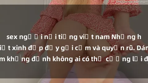 sex người nổi tiếng việt nam Những hình ảnh sex gái Việt xinh đẹp đầy gợi cảm và quyến rũ. Dám khẳng định không ai có thể cưỡng lại được vẻ đẹp của họ.