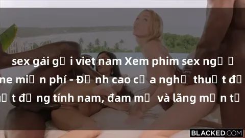 sex gái gọi viet nam Xem phim sex người Pháp vietsub online miễn phí - Đỉnh cao của nghệ thuật đồng tính nam, đam mỹ và lãng mạn từ xứ sở hoa hồng!
