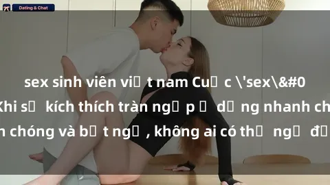 sex sinh viên việt nam Cuộc 'sex' trong thang máy: Khi sự kích thích tràn ngập ở dạng nhanh chóng và bất ngờ, không ai có thể ngờ được điều gì sẽ xảy ra!