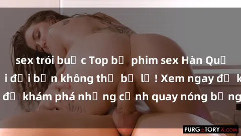 sex trói buộc Top bộ phim sex Hàn Quốc hot nhất mọi thời đại bạn không thể bỏ lỡ! Xem ngay để khám phá những cảnh quay nóng bỏng, đầy nghẹt thở!