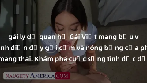 gái ly dị quan hệ Gái Việt mang bầu và làm tình: Màn trình diễn đầy gợi cảm và nóng bỏng của phụ nữ mang thai. Khám phá cuộc sống tình dục đầy hấp dẫn và mới lạ của họ!