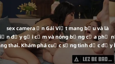 sex camera ẩn Gái Việt mang bầu và làm tình: Màn trình diễn đầy gợi cảm và nóng bỏng của phụ nữ mang thai. Khám phá cuộc sống tình dục đầy hấp dẫn và mới lạ của họ!