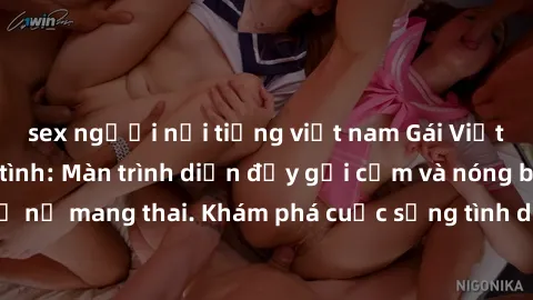 sex người nổi tiếng việt nam Gái Việt mang bầu và làm tình: Màn trình diễn đầy gợi cảm và nóng bỏng của phụ nữ mang thai. Khám phá cuộc sống tình dục đầy hấp dẫn và mới lạ của họ!