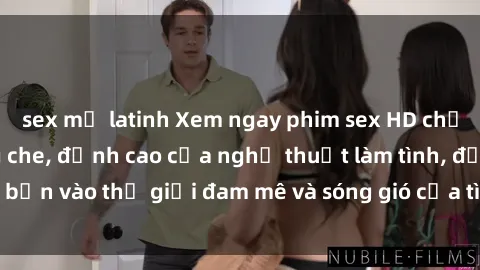 sex mỹ latinh Xem ngay phim sex HD chất lượng cao không che, đỉnh cao của nghệ thuật làm tình, đưa bạn vào thế giới đam mê và sóng gió của tình yêu không giới hạn.