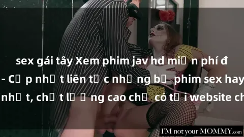 sex gái tây Xem phim jav hd miễn phí đỉnh cao không che - Cập nhật liên tục những bộ phim sex hay nhất, chất lượng cao chỉ có tại website chuyên nghiệp hàng đầu.