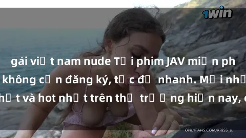 gái việt nam nude Tải phim JAV miễn phí chất lượng cao, không cần đăng ký, tốc độ nhanh. Mới nhất và hot nhất trên thị trường hiện nay, cập nhật hàng ngày.