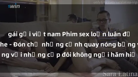 gái gọi việt nam Phim sex loạn luân đầy kích thích không che - Đón chờ những cảnh quay nóng bỏng với những cặp đôi không ngại hãm hiếp gia đình trong lòng