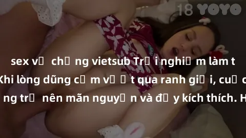 sex vợ chồng vietsub Trải nghiệm làm tình ngoài đường: Khi lòng dũng cảm vượt qua ranh giới, cuộc hẹn nơi công cộng trở nên mãn nguyện và đầy kích thích. Hành vi nguy hiểm, nhưng cũng tạo nên cảm giác