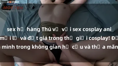 sex họ hàng Thú vị với sex cosplay anime: Trải nghiệm mới lạ và đắt giá trong thế giới cosplay! Đắm mình trong không gian hư cấu và thỏa mãn niềm đam mê của bạn!
