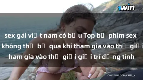 sex gái việt nam có bầu Top bộ phim sex châu âu nổi tiếng không thể bỏ qua khi tham gia vào thế giới giải trí đồng tính