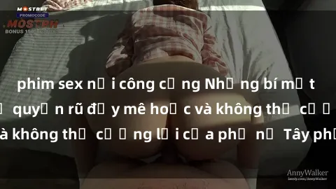 phim sex nơi công cộng Những bí mật về sex gái Tây: Sự quyến rũ đầy mê hoặc và không thể cưỡng lại của phụ nữ Tây phương