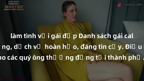 làm tình với gái đẹp Danh sách gái call girl vip chất lượng, dịch vụ hoàn hảo, đáng tin cậy. Điều hấp dẫn cho các quý ông thượng đẳng tại thành phố. Hãy nhấc máy và đặt lịch ngay!