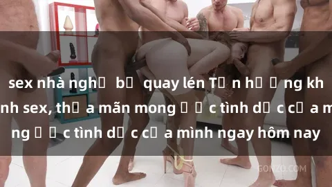 sex nhà nghỉ bị quay lén Tận hưởng khoái cảm với gái xinh sex, thỏa mãn mong ước tình dục của mình ngay hôm nay