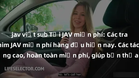 jav việt sub Tải JAV miễn phí: Các trang web cung cấp phim JAV miễn phí hàng đầu hiện nay. Các tác phẩm chất lượng cao, hoàn toàn miễn phí, giúp bạn thỏa mãn niềm đam mê mà không tốn kém.
