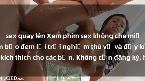sex quay lén Xem phim sex không che miễn phí tại đây, đảm bảo đem lại trải nghiệm thú vị và đầy kích thích cho các bạn. Không cần đăng ký, hoàn toàn miễn phí.